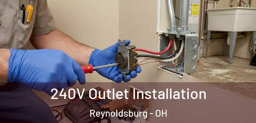 240V Outlet Installation Reynoldsburg - OH