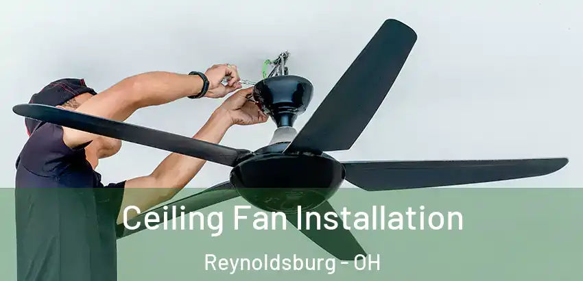 Ceiling Fan Installation Reynoldsburg - OH