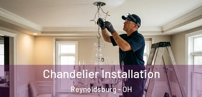 Chandelier Installation Reynoldsburg - OH