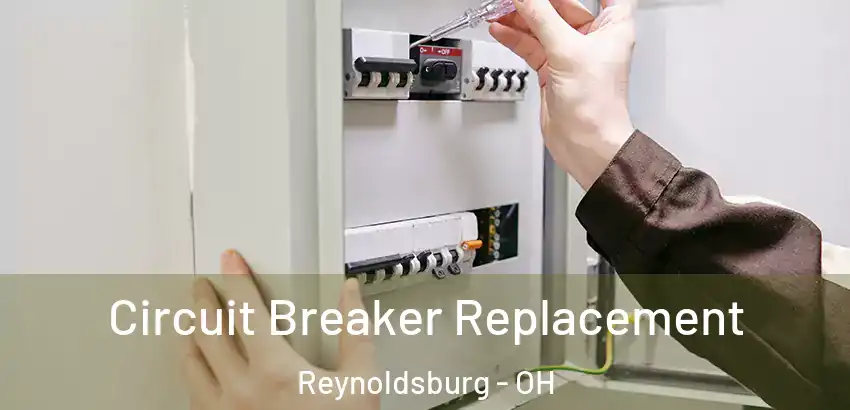  Circuit Breaker Replacement Reynoldsburg - OH
