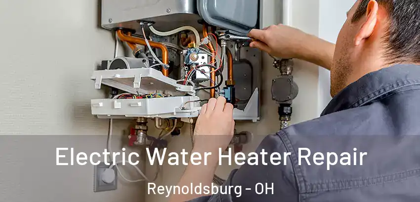 Electric Water Heater Repair Reynoldsburg - OH