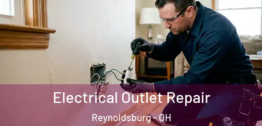 Electrical Outlet Repair Reynoldsburg - OH