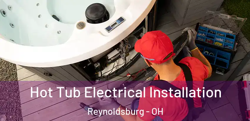 Hot Tub Electrical Installation Reynoldsburg - OH