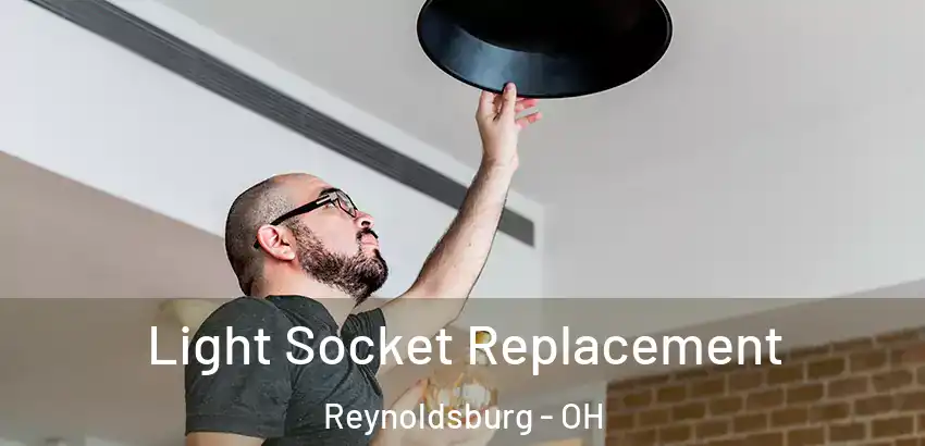 Light Socket Replacement Reynoldsburg - OH