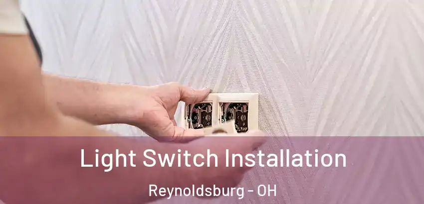 Light Switch Installation Reynoldsburg - OH
