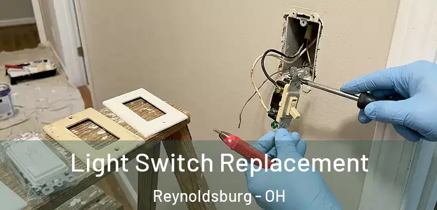 Light Switch Replacement Reynoldsburg - OH