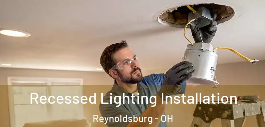  Recessed Lighting Installation Reynoldsburg - OH